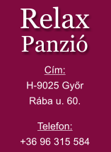 Cím: H-9025 Győr Rába u. 60. Telefon: +36 96 315 584 Relax Panzió